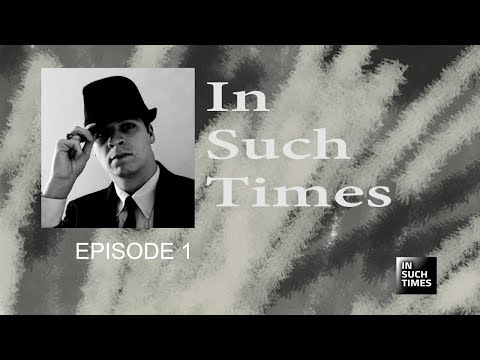 In Such Times Ep1 [Video]