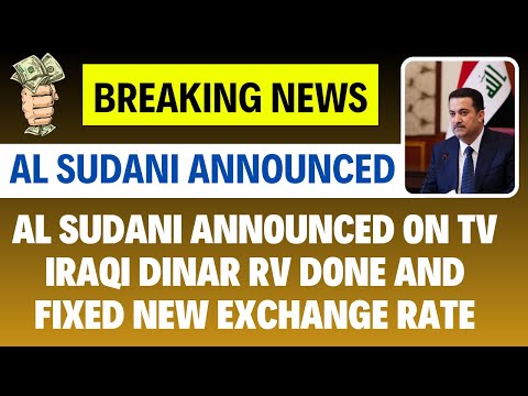 Iraqi Dinar | Al Sudani Announced On TV RV Done And fixed Exchange Rate| Iraqi Dinar News Today 2024 [Video]