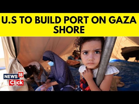 Israel Vs Gaza | Us To Build Temporary Port To Deliver Gaza Aid | US News | Gaza Aid Port | N18V [Video]
