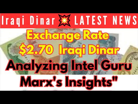 Iraqi Dinar✅ Exchange Rate $2.70💥Latest IQD Revaluation Insights with Intel Guru Marx🤑Iraqi Dinar RV [Video]