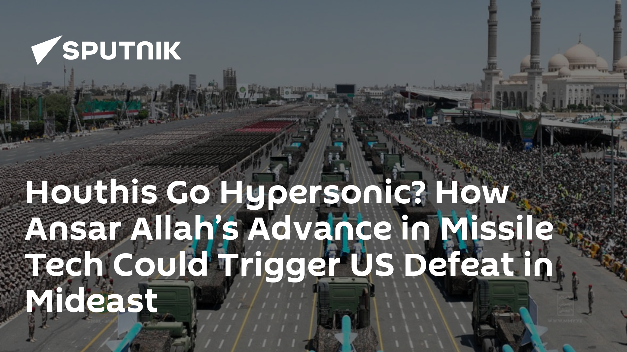 Houthis Go Hypersonic? How Ansar Allahs Advance in Missile Tech Could Trigger US Defeat in Mideast [Video]