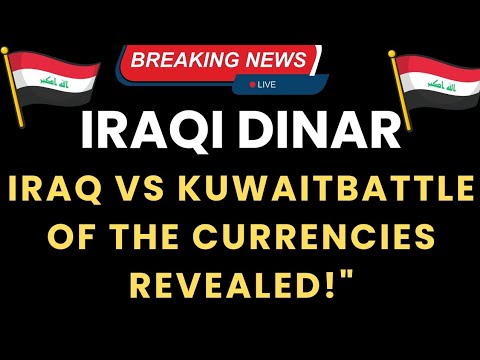 Iraqi Dinar| Iraq vs. Kuwait: Battle of the Currencies Revealed!” [Video]