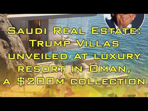 ❕Saudi Real Estate: Trump Villas unveiled at luxury resort in Oman, a $200mln collection [Video]