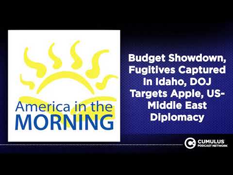 Budget Showdown, Fugitives Captured In Idaho, DOJ Targets Apple, US-Middle East Diplomacy [Video]