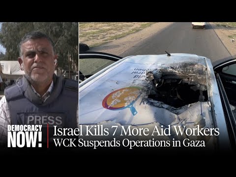 World Central Kitchen: Israeli Airstrike Kills 6 International Aid Workers & Palestinian Driver [Video]