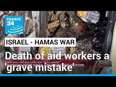Israeli army chief says strike killing aid workers was ‘grave mistake’ • FRANCE 24 English [Video]