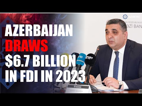 Azerbaijan draws $6.7 billion in FDI in 2023 [Video]