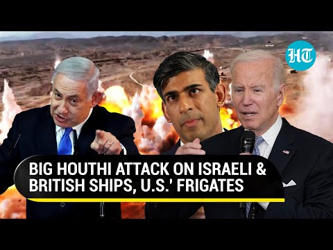 Iran-backed Houthis Back In Action In Red Sea; Attack 1 British, 2 Israeli Ships & American Frigates [Video]