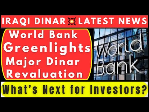 Iraqi Dinar✅ Breaking News🙌World Bank Greenlights Major Dinar Revaluation💥What’s Next for Investors? [Video]