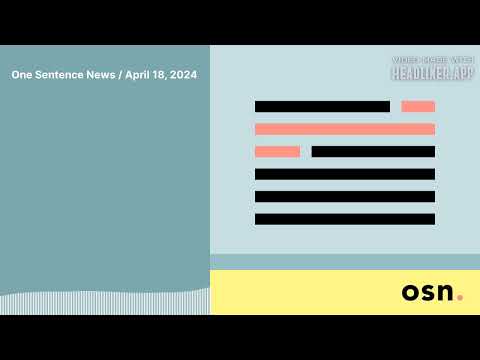 One Sentence News / April 18, 2024 [Video]