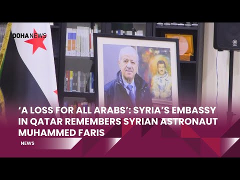‘A Loss For All Arabs’: Syria’s Embassy In Qatar Remembers Syrian Astronaut Muhammed Faris [Video]