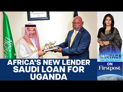 Uganda gets $295 Mn from Saudi Bank: Riyadh the new Lender for Africa? | Vantage with Palki Sharma [Video]