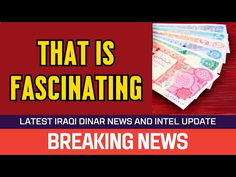 🔥 Iraqi Dinar 🔥 That is Fascinating 🔥 News Guru Intel Update Value IQD Exchange Rate to USD  💵🤑🎉 [Video]