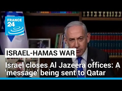 Israel shuts down Al Jazeera offices: A ‘message’ being sent to Qatar, expert says • FRANCE 24 [Video]