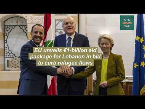 EU unveils €1-billion aid package for Lebanon in bid to curb refugee flows. [Video]