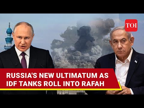 Moscow Fumes As IDF Troops Storm Rafah; Seize Control Of Border With Egypt I Details [Video]