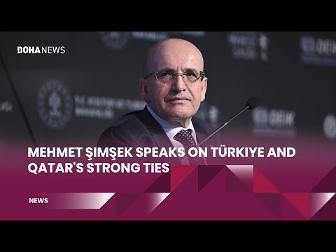 Mehmet Simsek Speaks On Turkiye And Qatar