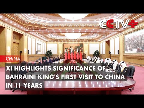 Xi Highlights Significance of Bahraini King’s First Visit to China in 11 Years [Video]